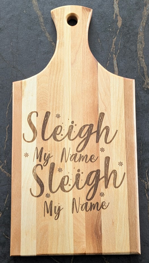 "Sleigh My Name, Sleigh My Name" Engraved Birch Bread Board