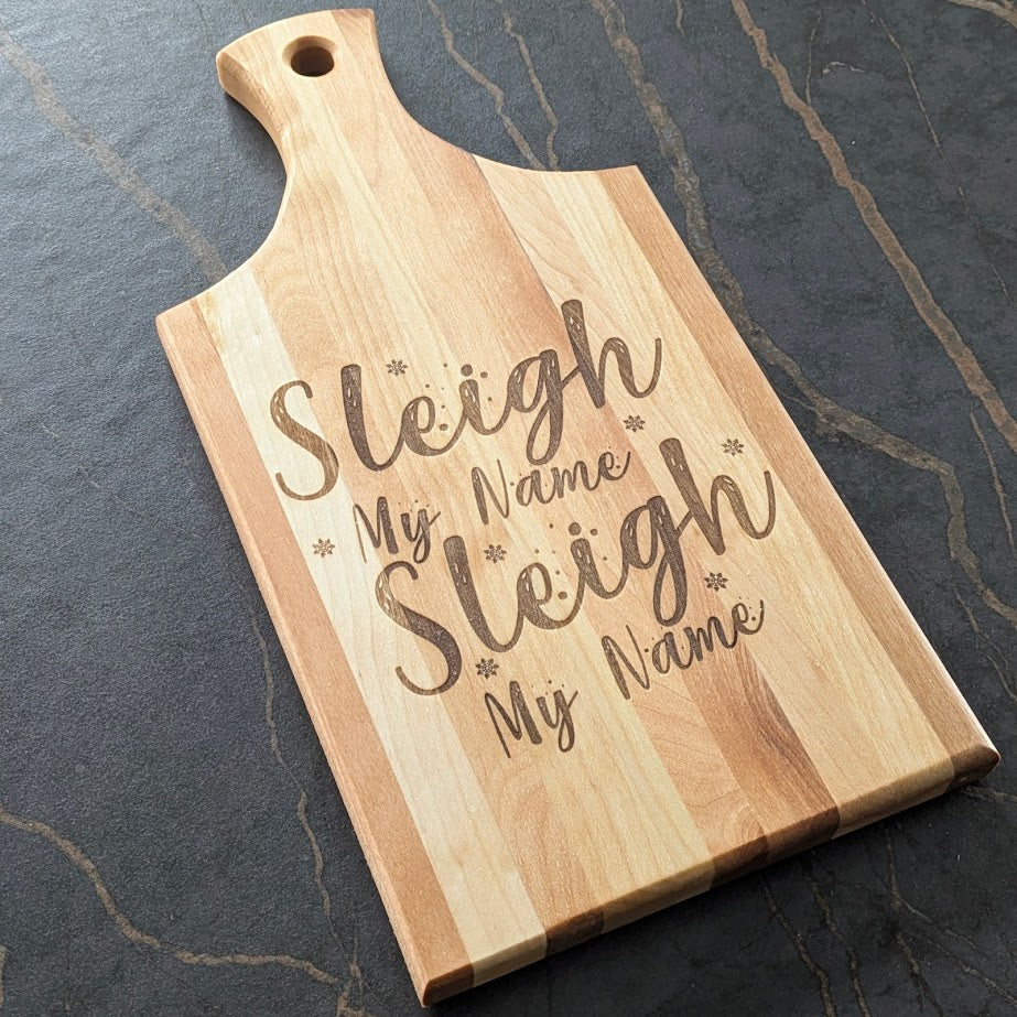 "Sleigh My Name, Sleigh My Name" Engraved Birch Bread Board